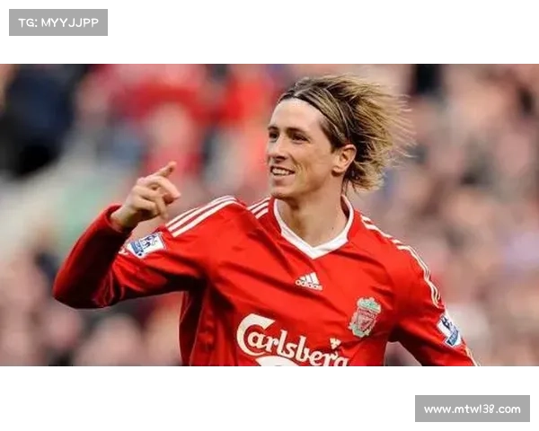 托雷斯的响亮绰号盘点及其背后故事揭秘